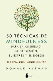 Libro 50 Tecnicas De Mindfulness Para La Ansiedad La Depresion El Estres Y Dolor